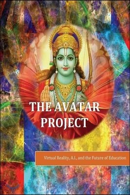 The Avatar Project: Virtual Reality, A.I., and the Future of Education