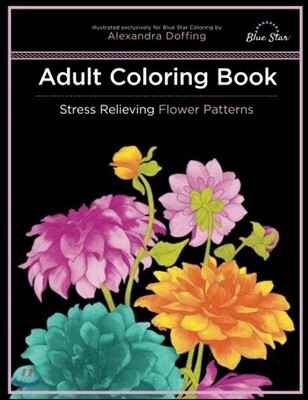 Adult Coloring Book: Stress Relieving Flower Patterns
