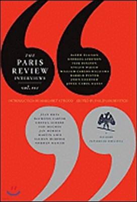 The Paris Review Interviews, III: The Indispensable Collection of Literary Wisdom