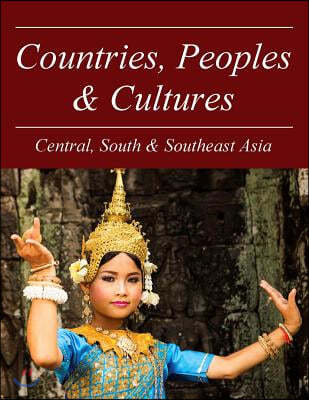 Countries, Peoples and Cultures: Central, South & Southeast Asia: Print Purchase Includes Free Online Access