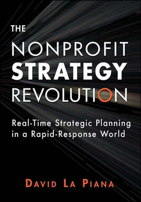 The Nonprofit Strategy Revolution: Real-Time Strategic Planning in a Rapid-Response World