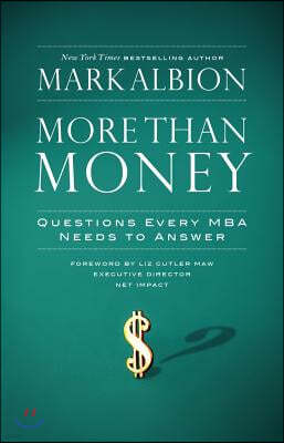 More Than Money: Questions Every MBA Needs to Answer: Redefining Risk and Reward for a Life of Purpose