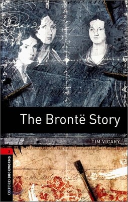 Oxford Bookworms Library: The Bronte Story: Level 3: 1000-Word Vocabulary
