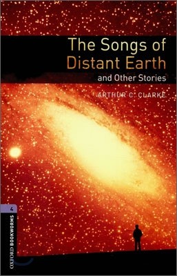 Oxford Bookworms Library 4 : The Songs of Distant Earth and Other Stories