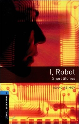 Oxford Bookworms Library: Level 5:: I, Robot - Short Stories