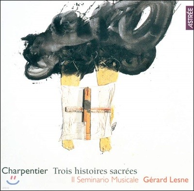 Gerard Lesne 마크 앙투안 샤르팡티에: 3개의 종교적인 이야기 (Charpentier: Trois Histoires Sacrees)
