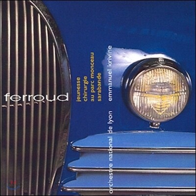 Emmanuel Krivine 피에르-옥타브 페루: 관현악 작품집 (Pierre Octave Ferroud: Jeunesse, Chirurgie, Au Parc Monceau)