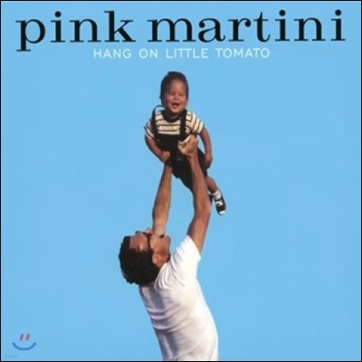Pink Martini (ũ Ƽ) - Hang on Little Tomato