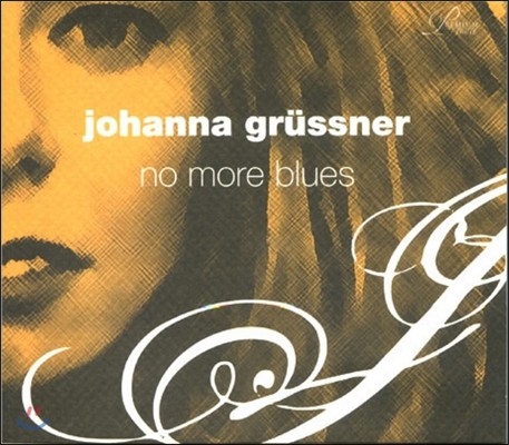 Johanna Grussner (요한나 그루스너) - No More Blues