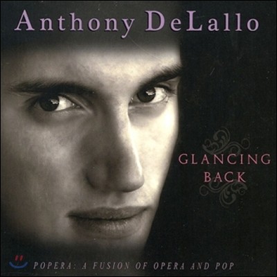 Anthony DeLallo (ؼҴ ) - Glancing Back: Popera, A Fusion of Opera and Pop