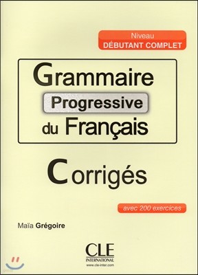 Grammaire Progressive du francais Debutant complet. Corriges