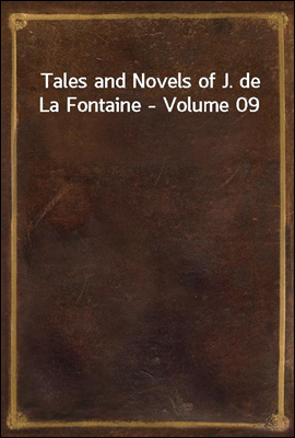 Tales and Novels of J. de La Fontaine - Volume 09