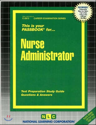 Nurse Administrator: Passbooks Study Guide