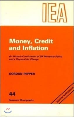 Money, Credit and Inflation: Historical Indictment of United Kingdom Monetary Policy and a Proposal for Change