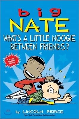 Big Nate: What's a Little Noogie Between Friends?: Volume 16