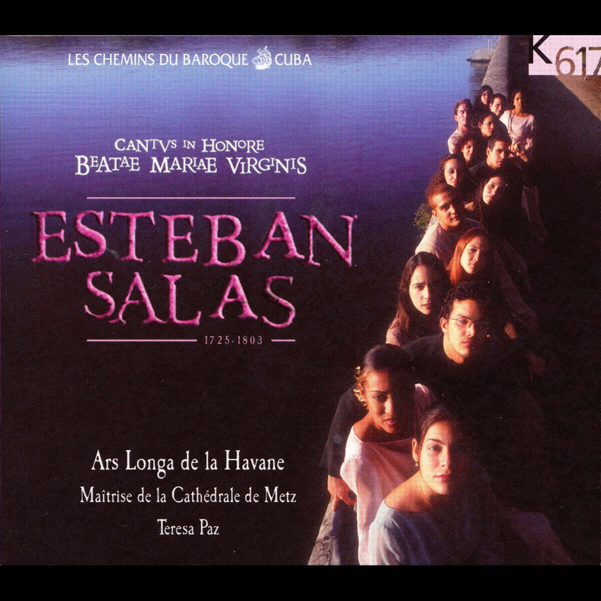 K617 Ars Longa La Havana Ensemble 에스테반 살라스: 성모 마리아의 찬가 (Esteban Salas: Cantus In Honore Beatae Mariae Virginis)