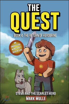 The Quest: Steve and the Scarlet Hero (Book 4): The Return of Herobrine (An Unofficial Minecraft Book for Kids Ages 9 - 12 (Prete
