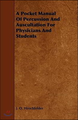 A Pocket Manual of Percussion and Auscultation for Physicians and Students