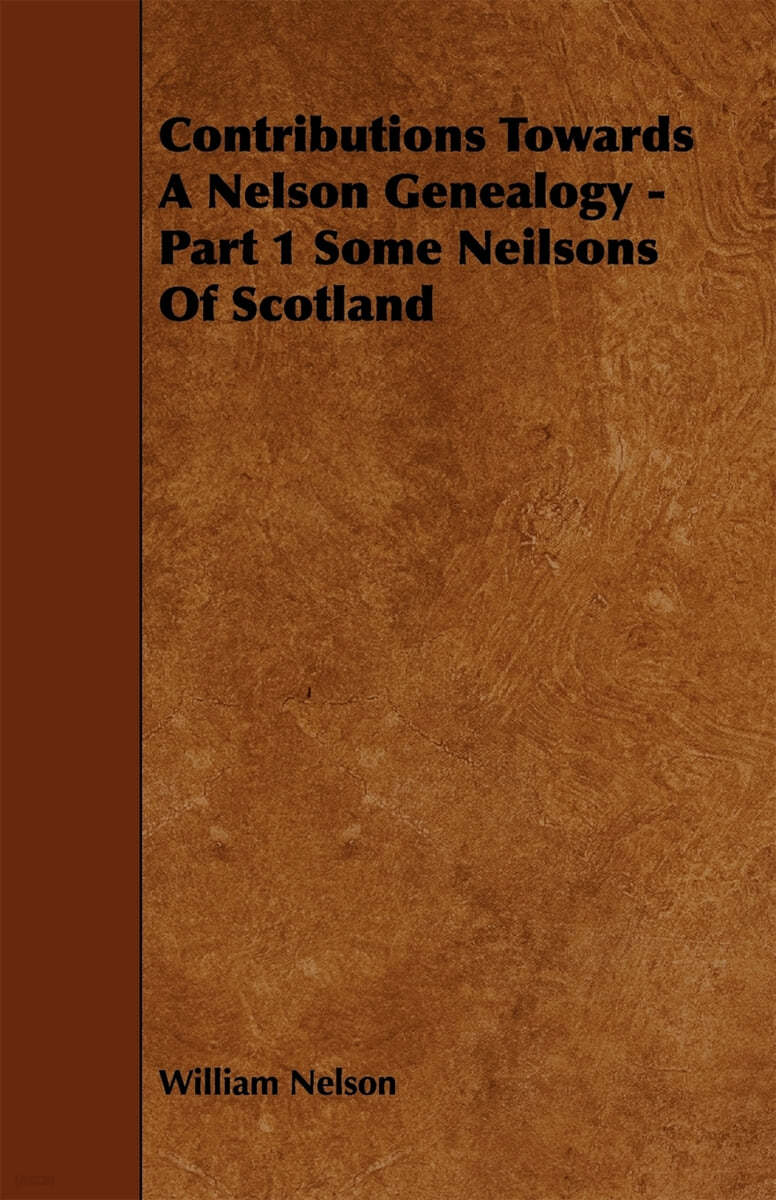 Contributions Towards a Nelson Genealogy - Part 1 Some Neilsons of Scotland