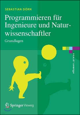 Programmieren Fur Ingenieure Und Naturwissenschaftler: Grundlagen