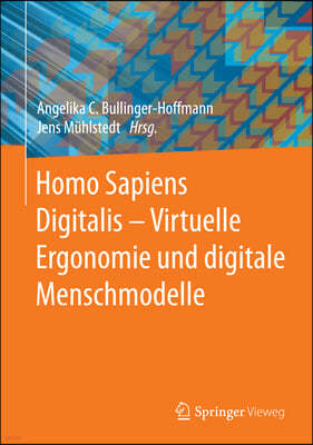 Homo Sapiens Digitalis - Virtuelle Ergonomie Und Digitale Menschmodelle
