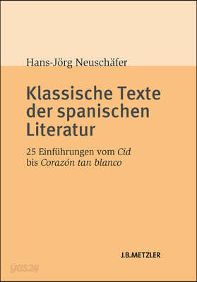 Klassische Texte Der Spanischen Literatur: 25 Einfuhrungen Vom Cid Bis Corazon Tan Blanco