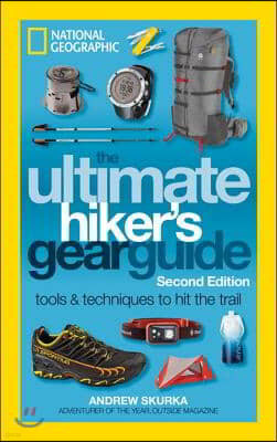 The Ultimate Hiker's Gear Guide, Second Edition: Tools and Techniques to Hit the Trail