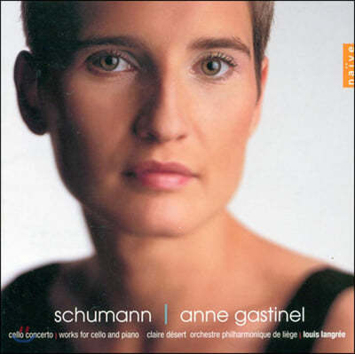 Anne Gastinel 슈만: 첼로 협주곡, 첼로와 피아노를 위한 작품