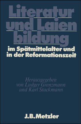 Literatur Und Laienbildung Im Spatmittelalter Und in Der Reformationszeit: Dfg-Symposion 1981