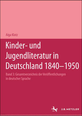 Kinder- Und Jugendliteratur in Deutschland 1840-1950: Band III: L-Q