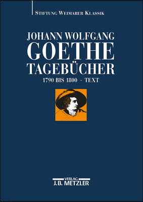 Johann Wolfgang Von Goethe: Tagebucher: Historisch-Kritische Ausgabe in Zehn Text- Und Kommentarbandenband II, 1: Text 1790-1800