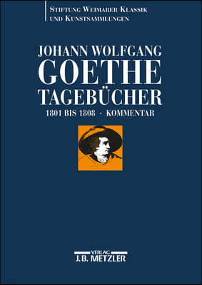 Johann Wolfgang Goethe: Tagebücher: Band Iii,2 Kommentar (1801-1808)