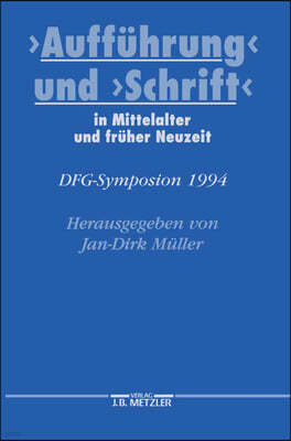 Auffuhrung Und Schrift in Mittelalter Und Fruher Neuzeit: Dfg-Symposion 1994