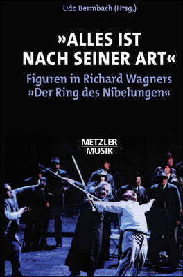 "Alles Ist Nach Seiner Art": Figuren in Richard Wagners "Der Ring Des Nibelungen"