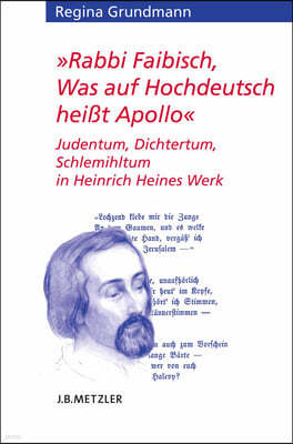 Rabbi Faibisch, Was Auf Hochdeutsch Heißt Apollo: Judentum, Dichtertum, Schlemihltum in Heinrich Heines Werk