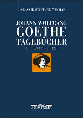 Johann Wolfgang Goethe: Tagebücher: Band Vi,1 Text (1817-1818)