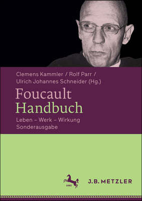 Foucault-Handbuch: Leben - Werk - Wirkung