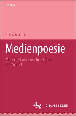 Medienpoesie: Moderne Lyrik Zwischen Stimme Und Schrift