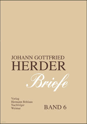 Johann Gottfried Herder. Briefe.: Sechster Band: August 1788 - Dezember 1792