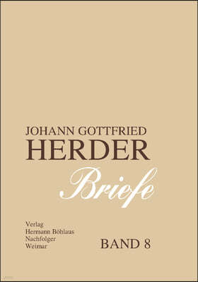 Johann Gottfried Herder. Briefe.: Achter Band: Januar 1799 - November 1803