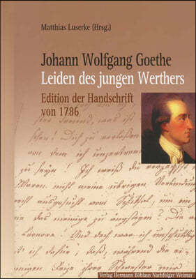 Johann Wolfgang Goethe: Leiden Des Jungen Werthers: Edition Der Handschrift Von 1786