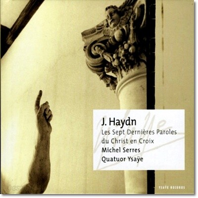 Quatuor Ysaye 하이든: 십자가 위 그리스도의 마지막 7가지 말씀 [현악사중주 연주] (Haydn: The Seven Last Words Of Christ On The Cross Op.7)