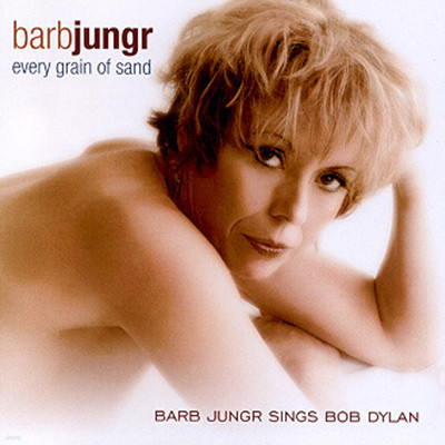 Barb Jungr - Every Grain Of Sand: Sings Bob Dylan