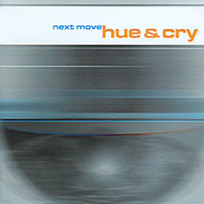 Hue & Cry - Next Move