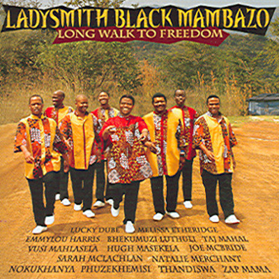 Ladysmith Black Mambazo - Long Walk To Freedom