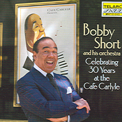 Bobby Short - Celebrating 30 Years At The Cafe Carlyle