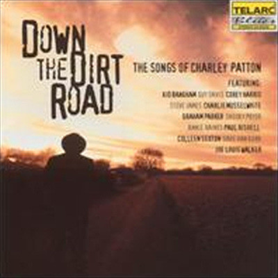 Down The Dirt Road - The Songs Of Charley Patton