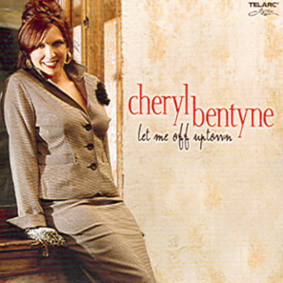 Cheryl Bentyne - Let Me Off Uptown