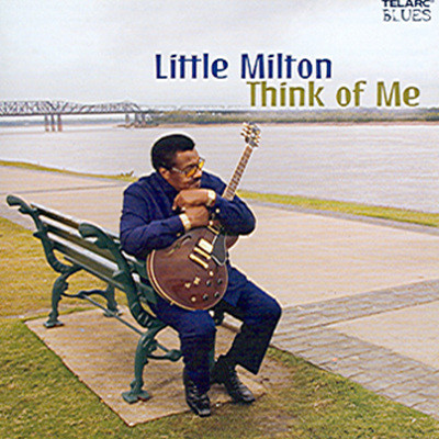 Little Milton - Think Of Me