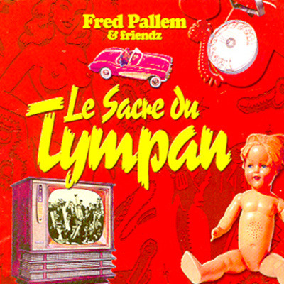 Fred Pallem & Friendz - Le Sacre Du Tympan